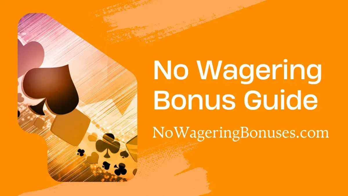 No Wagering Bonus Guide